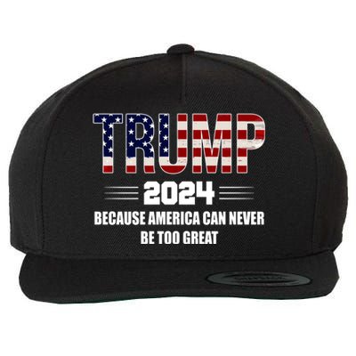 Trump 2024 Because America Can Never Be Too Great Wool Snapback Cap