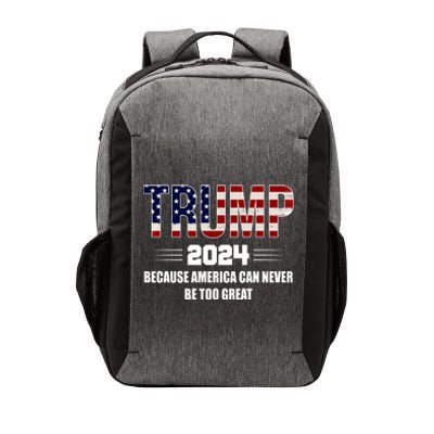 Trump 2024 Because America Can Never Be Too Great Vector Backpack