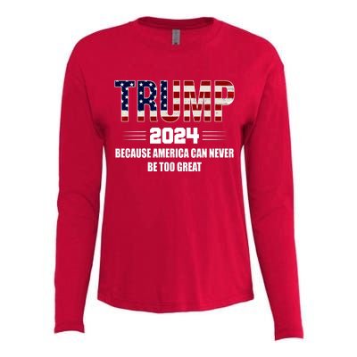 Trump 2024 Because America Can Never Be Too Great Womens Cotton Relaxed Long Sleeve T-Shirt