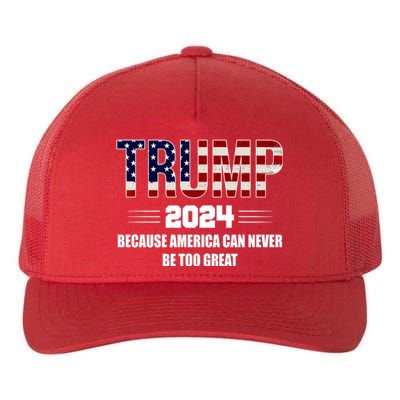 Trump 2024 Because America Can Never Be Too Great Yupoong Adult 5-Panel Trucker Hat