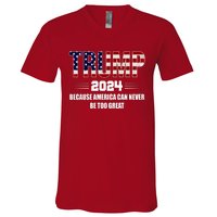 Trump 2024 Because America Can Never Be Too Great V-Neck T-Shirt