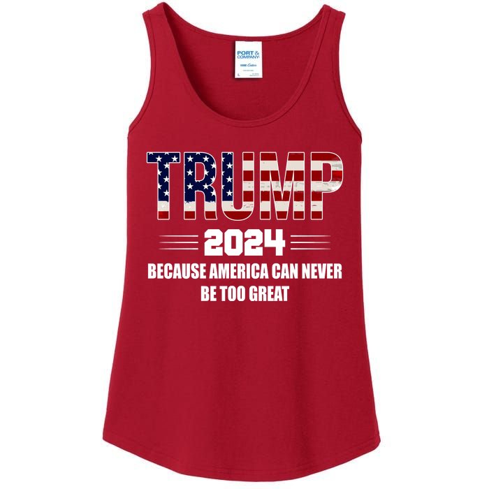 Trump 2024 Because America Can Never Be Too Great Ladies Essential Tank