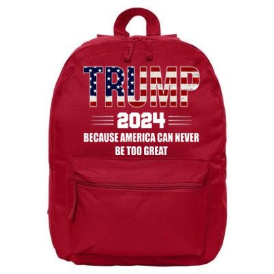 Trump 2024 Because America Can Never Be Too Great 16 in Basic Backpack