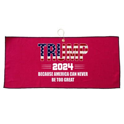 Trump 2024 Because America Can Never Be Too Great Large Microfiber Waffle Golf Towel