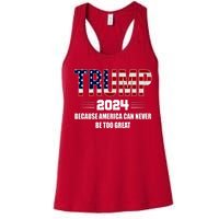 Trump 2024 Because America Can Never Be Too Great Women's Racerback Tank