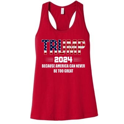 Trump 2024 Because America Can Never Be Too Great Women's Racerback Tank