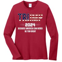 Trump 2024 Because America Can Never Be Too Great Ladies Long Sleeve Shirt