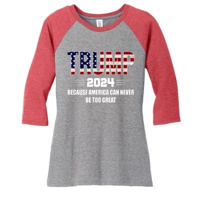 Trump 2024 Because America Can Never Be Too Great Women's Tri-Blend 3/4-Sleeve Raglan Shirt