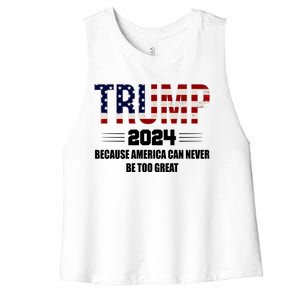 Trump 2024 Because America Can Never Be Too Great Women's Racerback Cropped Tank