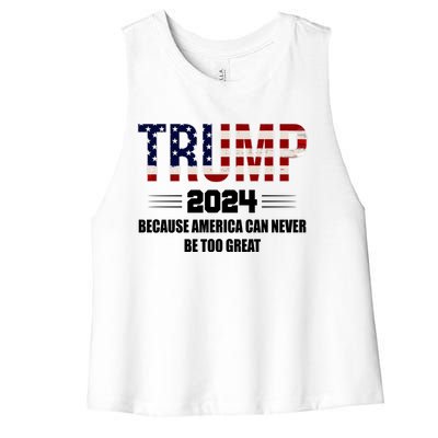 Trump 2024 Because America Can Never Be Too Great Women's Racerback Cropped Tank