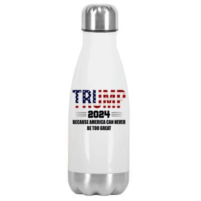 Trump 2024 Because America Can Never Be Too Great Stainless Steel Insulated Water Bottle