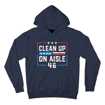 Trump 2024 Back America Clean Up On Aisle 46 Anti Joe Biden Hoodie