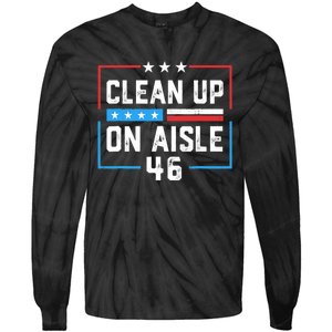 Trump 2024 Back America Clean Up On Aisle 46 Anti Joe Biden Tie-Dye Long Sleeve Shirt