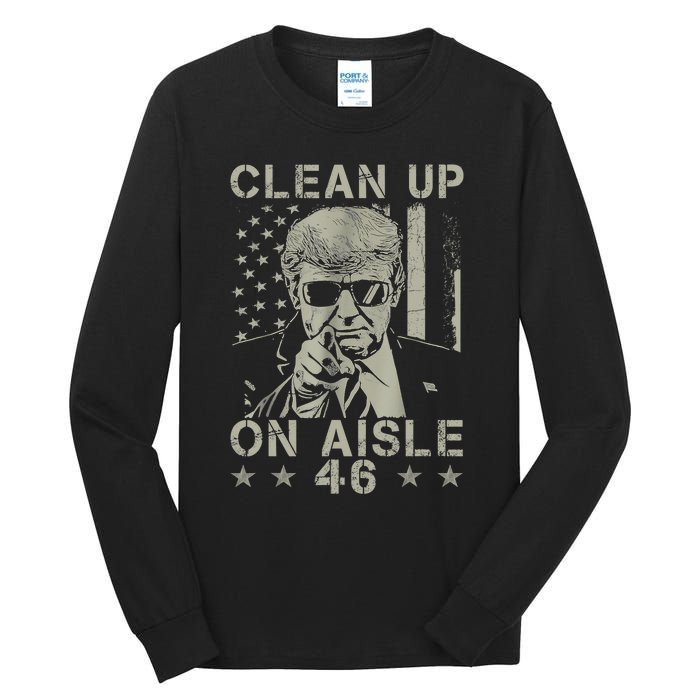 Trump 2024 Back America Clean Up On Aisle 46 Anti Joe Biden Tall Long Sleeve T-Shirt