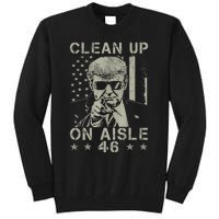 Trump 2024 Back America Clean Up On Aisle 46 Anti Joe Biden Tall Sweatshirt