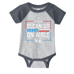 Trump 2024 Back America Clean Up On Aisle 46 Anti Joe Biden Infant Baby Jersey Bodysuit