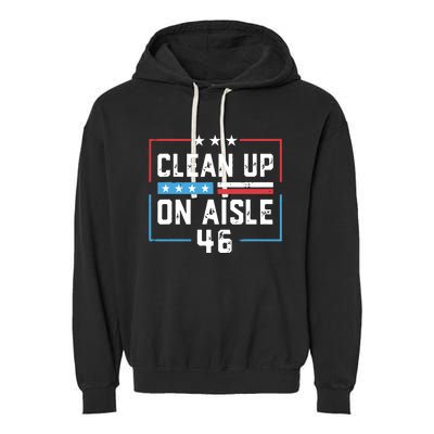 Trump 2024 Back America Clean Up On Aisle 46 Anti Joe Biden Garment-Dyed Fleece Hoodie