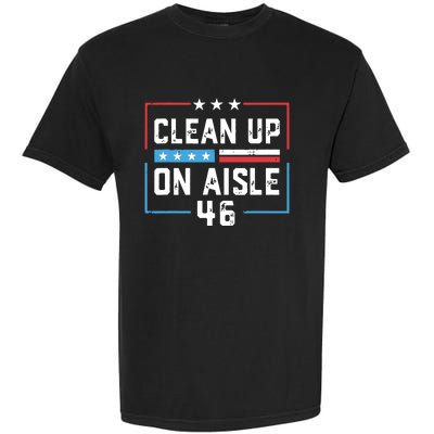 Trump 2024 Back America Clean Up On Aisle 46 Anti Joe Biden Garment-Dyed Heavyweight T-Shirt