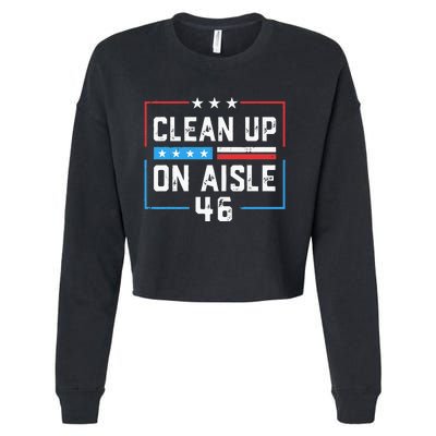 Trump 2024 Back America Clean Up On Aisle 46 Anti Joe Biden Cropped Pullover Crew