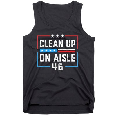 Trump 2024 Back America Clean Up On Aisle 46 Anti Joe Biden Tank Top