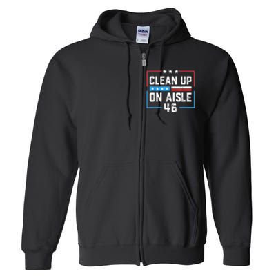 Trump 2024 Back America Clean Up On Aisle 46 Anti Joe Biden Full Zip Hoodie