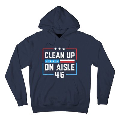 Trump 2024 Back America Clean Up On Aisle 46 Anti Joe Biden Hoodie