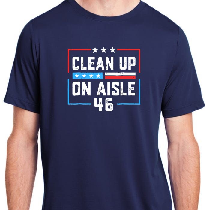 Trump 2024 Back America Clean Up On Aisle 46 Anti Joe Biden Adult ChromaSoft Performance T-Shirt