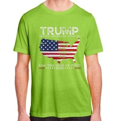 Trump 2024 Better Coverage Than 5g Can You Hear Us Now Adult ChromaSoft Performance T-Shirt