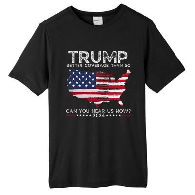 Trump 2024 Better Coverage Than 5g Can You Hear Us Now Tall Fusion ChromaSoft Performance T-Shirt