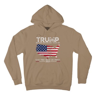 Trump 2024 Better Coverage Than 5g Can You Hear Us Now Hoodie