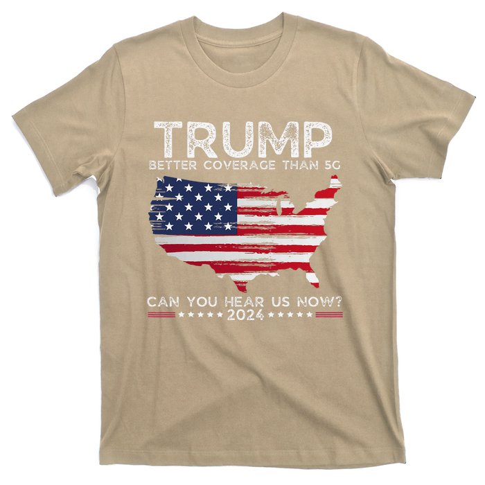 Trump 2024 Better Coverage Than 5g Can You Hear Us Now T-Shirt