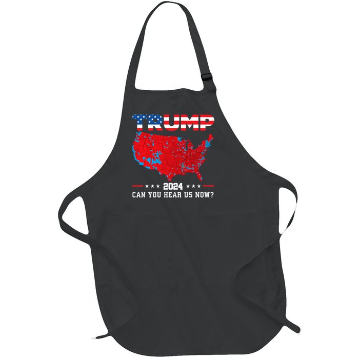 Trump 2024 Can You Hear Us Now Map Of 2024 Election Results Full-Length Apron With Pockets