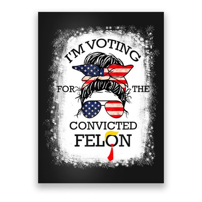 Trump 2024 Convicted Felon IM Voting Convicted Felon 2024 Poster