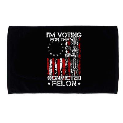 Trump 2024 Convicted Felon IM Voting Convicted Felon 2024 Microfiber Hand Towel