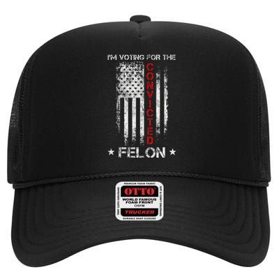 Trump 2024 Convicted Felon IM Voting Convicted Felon 2024 High Crown Mesh Back Trucker Hat