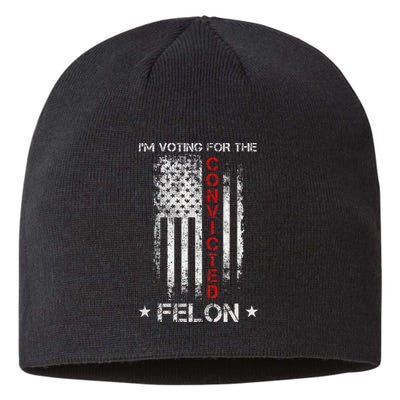 Trump 2024 Convicted Felon IM Voting Convicted Felon 2024 Sustainable Beanie