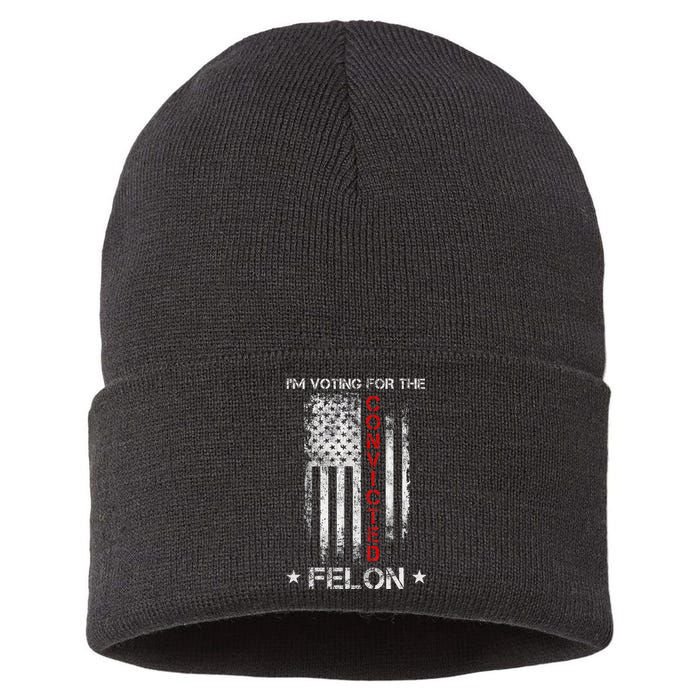 Trump 2024 Convicted Felon IM Voting Convicted Felon 2024 Sustainable Knit Beanie