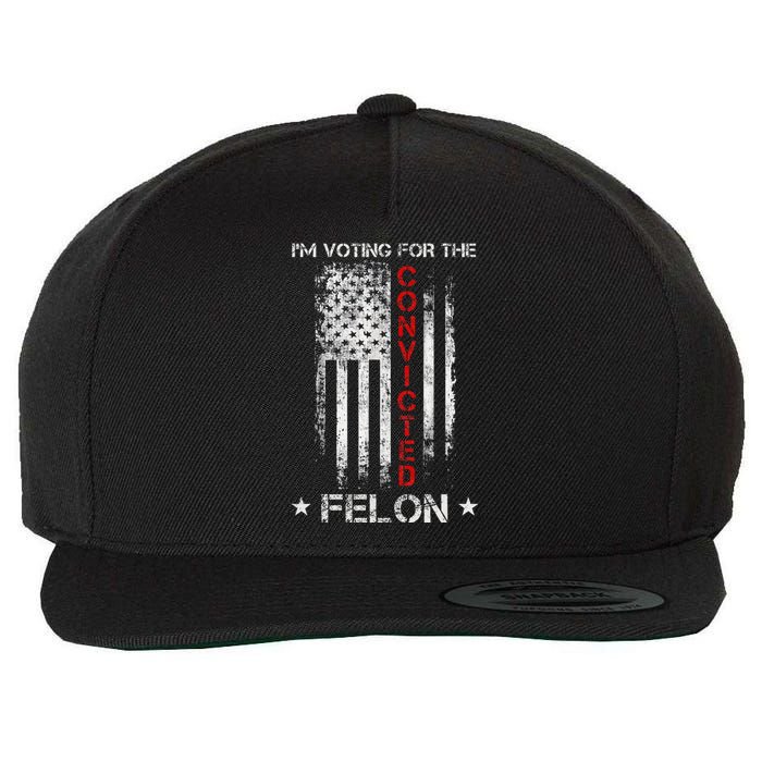 Trump 2024 Convicted Felon IM Voting Convicted Felon 2024 Wool Snapback Cap