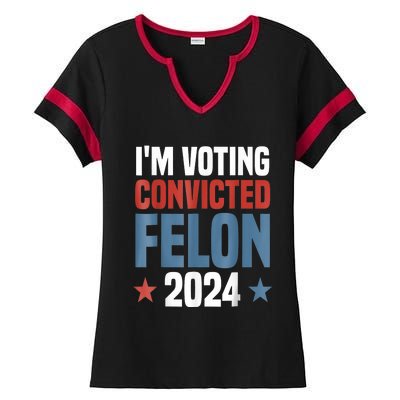 Trump 2024 Convicted Felon Im Voting Convicted Felon 2024 Ladies Halftime Notch Neck Tee