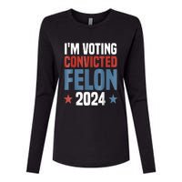 Trump 2024 Convicted Felon Im Voting Convicted Felon 2024 Womens Cotton Relaxed Long Sleeve T-Shirt