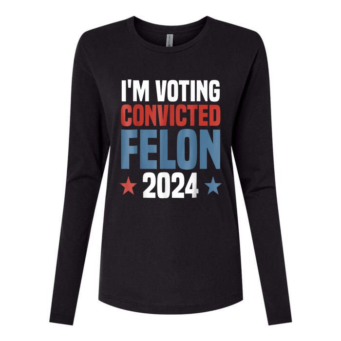 Trump 2024 Convicted Felon Im Voting Convicted Felon 2024 Womens Cotton Relaxed Long Sleeve T-Shirt