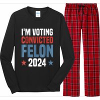 Trump 2024 Convicted Felon Im Voting Convicted Felon 2024 Long Sleeve Pajama Set