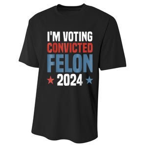 Trump 2024 Convicted Felon Im Voting Convicted Felon 2024 Performance Sprint T-Shirt