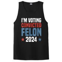 Trump 2024 Convicted Felon Im Voting Convicted Felon 2024 PosiCharge Competitor Tank