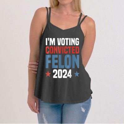 Trump 2024 Convicted Felon Im Voting Convicted Felon 2024 Women's Strappy Tank