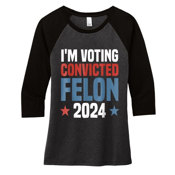 Trump 2024 Convicted Felon Im Voting Convicted Felon 2024 Women's Tri-Blend 3/4-Sleeve Raglan Shirt