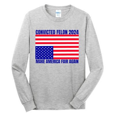 Trump 2024 Convicted Felon American Flag Tall Long Sleeve T-Shirt