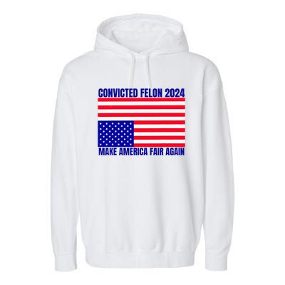 Trump 2024 Convicted Felon American Flag Garment-Dyed Fleece Hoodie