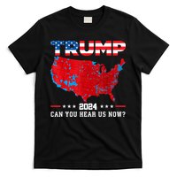 Trump 2024 Can You Hear Us Now Map Of 2024 Election Results T-Shirt