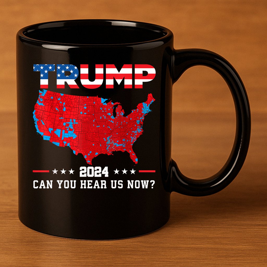 Trump 2024 Can You Hear Us Now Map Of 2024 Election Results 11oz C Handle Ceramic Mug